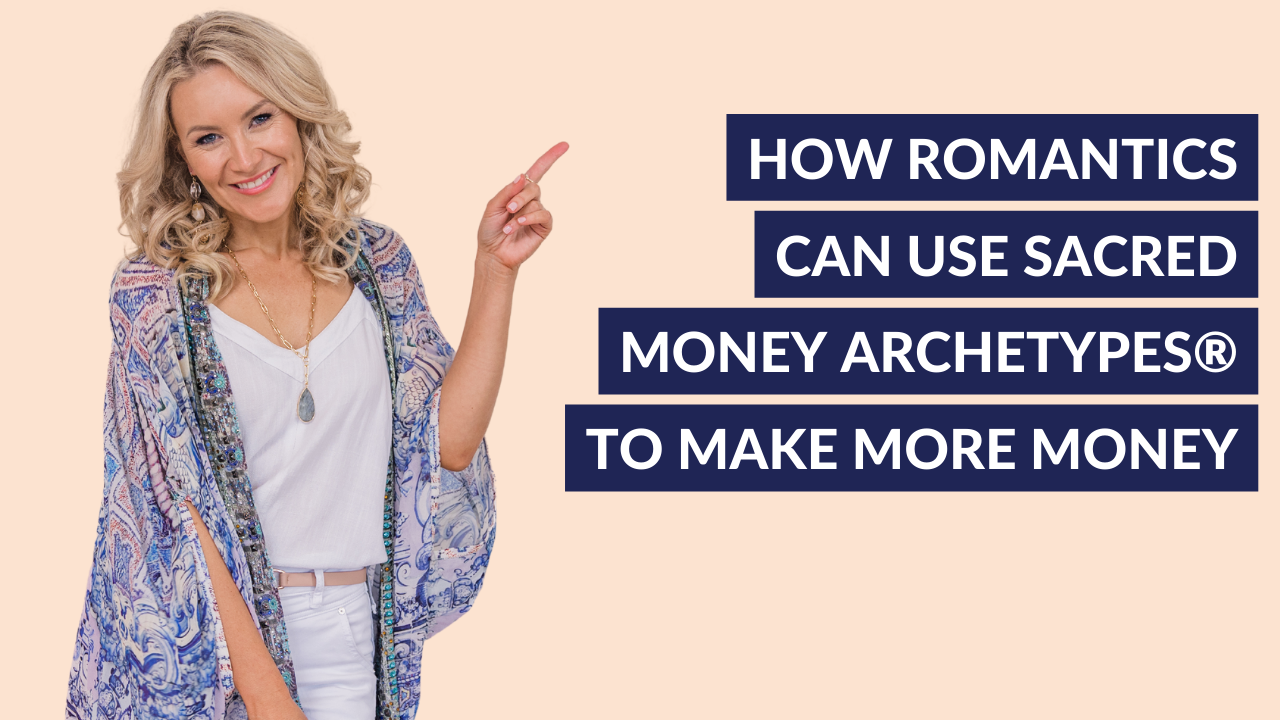 How Romantics can use Sacred Money Archetypes® to Live a Life of Luxury