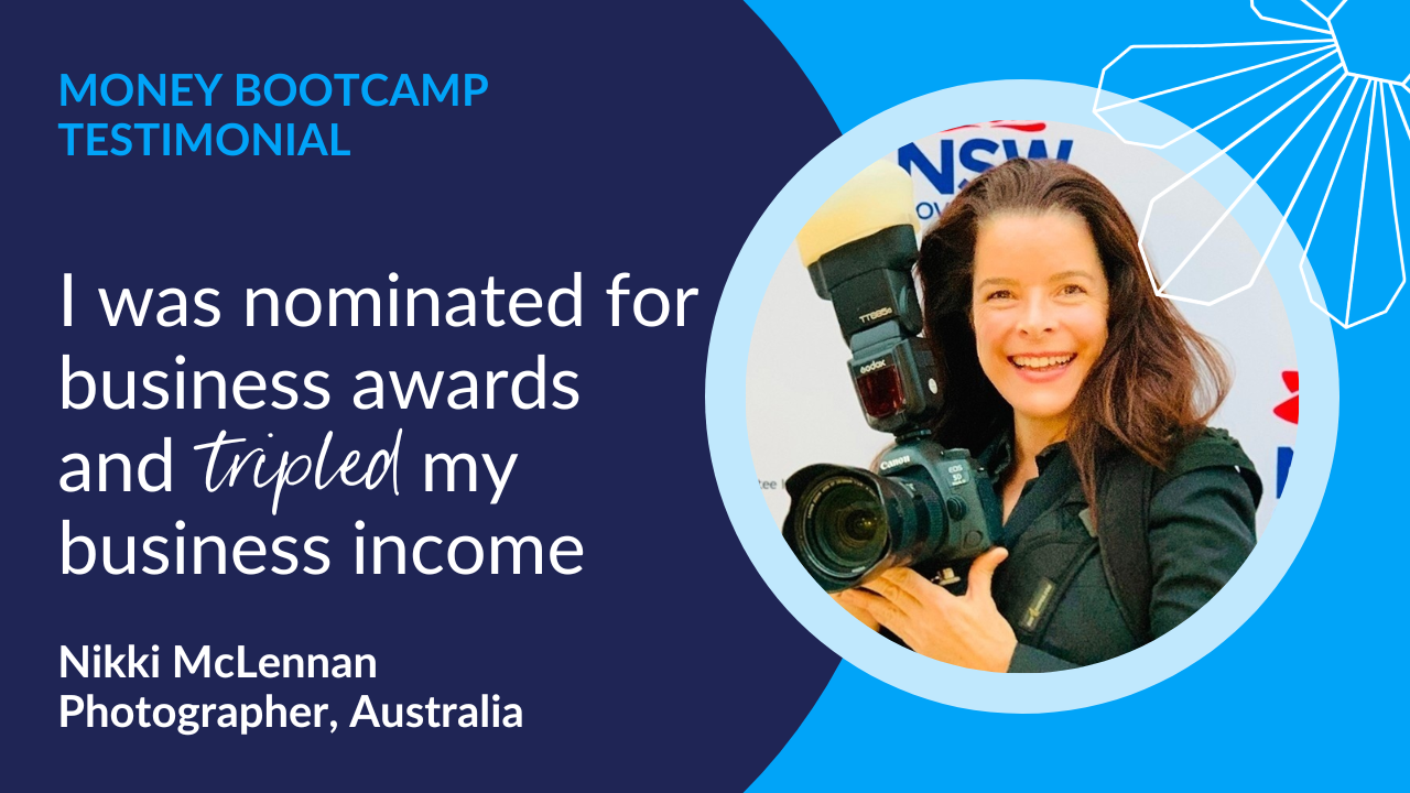 I was nominated for business awards and tripled my business income thanks to Money Bootcamp