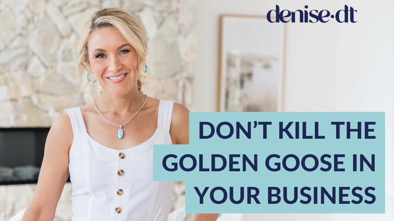 Don’t kill the Golden Goose in your business