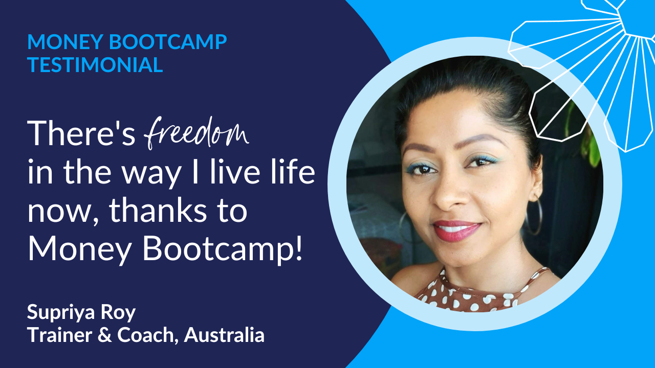 There's freedom in the way I live life now, thanks to Money Bootcamp!